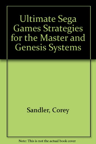 Ultimate Sega Games Strategies for the Master and Genesis Systems