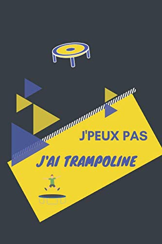 J'peux pas j'ai Trampoline: Carnet de notes pour sportif / sportive passionné(e) | 124 pages lignées | format 15,24 x 22,89 cm
