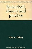 Basketball, Theory and Practice 0697070891 Book Cover
