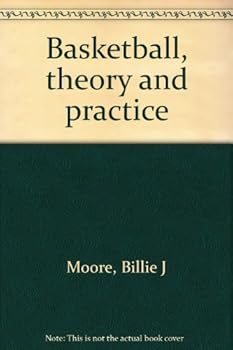Basketball, Theory and Practice