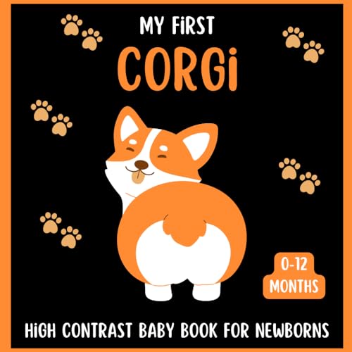 Image of My First Corgi High Contrast Baby Book For Newborns 0-12 Months: Cute Black and White Corgis Themed Pictures, Perfect To your Babies Eyesight, Great Gift For Infants & New moms
