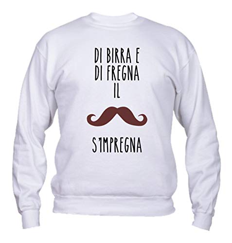  Felpa Uomo Girocollo Basic Top qualità - di Birra E di FREGNA Il Baffo S\' IMPREGNA - Made in Italy (S, Bianca)