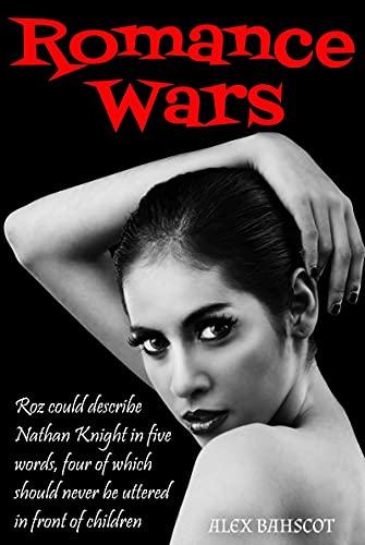 Romance Wars: Roz could describe Nathan Knight in five words, four of which should never be uttered in front of children
