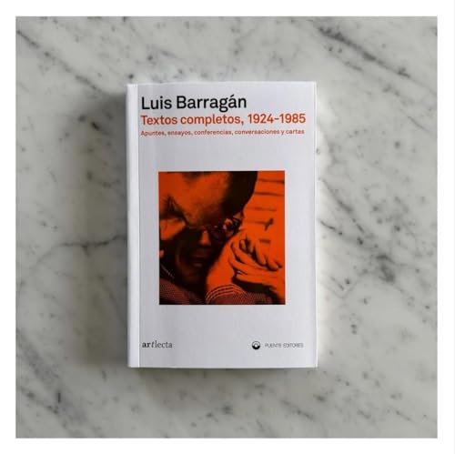 Textos completos, 1924-1985: Apuntes, ensayos, conferencias, conversaciones y cartas (TEORIA E HISTORIA)