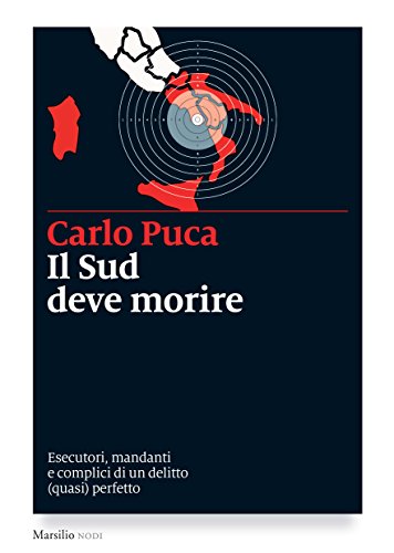 Il Sud deve morire: Mandanti, esecutori e complici...