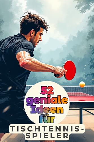 52 geniale Ideen für Tischtennis-Spieler
