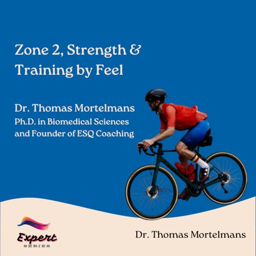 Zone 2, Strength & Training by Feel | Dr. Thomas Mortelmans Ph.D. in Biomedical Sciences and Founder of ESQ Coaching