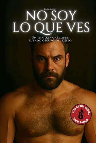 No soy lo que ves: Un thriller gay sobre el lado oscuro del deseo