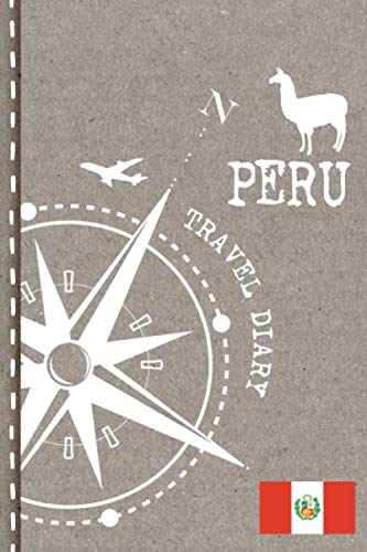 Peru Travel Diary: Journal To Write In - Dotted Journaling Notebook 6x9, ca. A5, Bucket List Checklist + Dot Grid Pages - Travelers Vacation Log Book