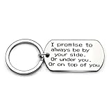 Valentines Day Gifts Key Chain Boyfriend Girlfriend Husband Wife I Promise to always be by your side.Or under you.Or on top of you