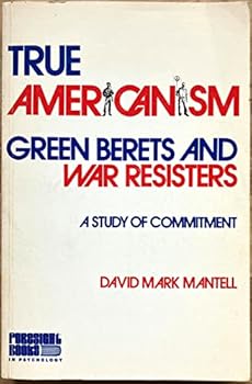 Hardcover True Americanism: Green Berets and War Resisters : A Study of Commitment Book