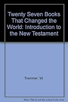 The twenty-seven books that changed the world, a guide to reading the New Testament 0030526310 Book Cover