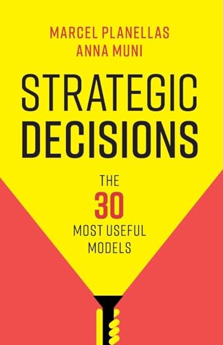 Strategic Decisions: The 30 Most Useful Models