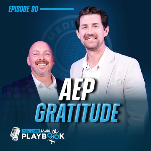 AEP Gratitude Episode: Encouragement, Laughter & Medicare Wisdom