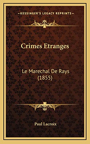 Crimes Etranges: Le Marechal De Rays (1855) (French Edition)