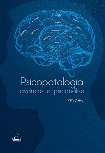 Psicopatologia, avanços e psicanálise - Cyrino, Hélio