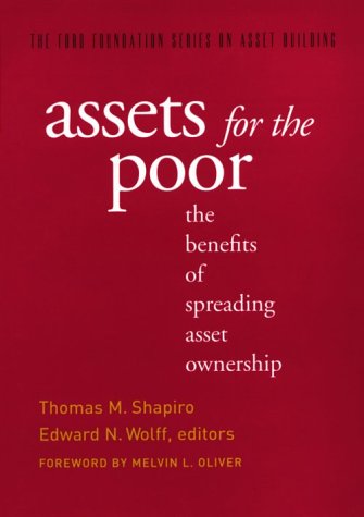 Assets for the Poor: The Benefits of Spreading Asset Ownership (Ford ...