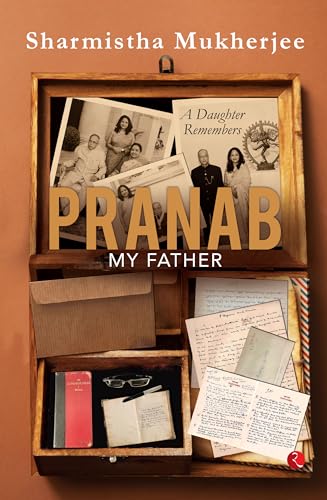 Pranab, My Father: A Daughter Remembers