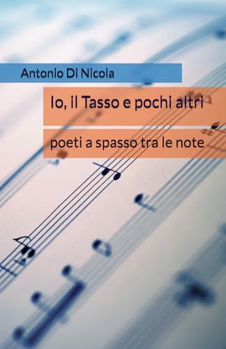 Io, il Tasso e pochi altri: poeti a spasso tra le note