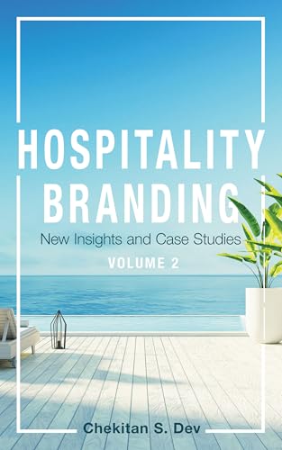 Hospitality Branding, Volume 2: New Insights and Case Studies (Cornell Hospitality Management: Best...