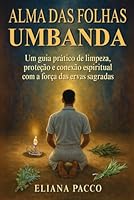 A Alma das Folhas na Umbanda: Banhos de Ervas B0BNGZGRVP Book Cover