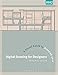 Digital Drawing for Designers: A Visual Guide to AutoCAD&reg; 2017