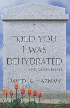 Paperback I Told You I Was Dehydrated Book