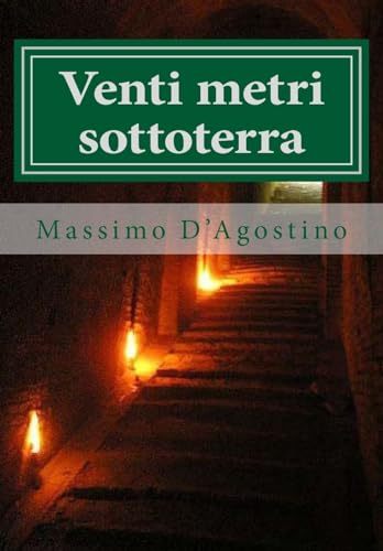 Venti metri sottoterra: La storia di Ancona che hanno voluto seppellire: Volume 2