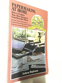 Paperback Papermaking at Home: How to Produce Your Own Stationery from Recycled Paper. (Self-sufficient Living) Book