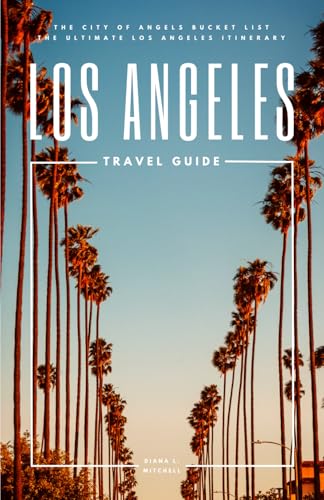 Los Angeles Travel Guide: The City of Angels Bucket List - The Ul...