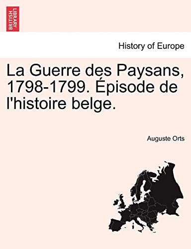 La Guerre Des Paysans, 1798-1799. Episode de L'Histoire Belge. La Guerre Des Paysans, 1798-1799. Episode de L'Histoire Belge.