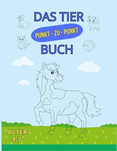 Verbinde die Punkte: Tierbilder für Kinder im Alter von 4–7 Jahren, Zahlen lernen von 1 bis 30: Spannende Punkt-zu-Punkt-Aktivitäten zum Lernen und für die Kreativität (German Edition)
