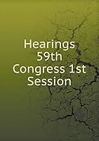 Hearings 59th Congress 1st Session 5519327874 Book Cover