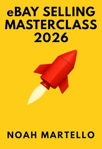 eBay Selling Masterclass: 2026 Ready: Step by Step Systems for Sourcing, Listing SEO, Pricing, Shipping, and Automation (Beginner Friendly)