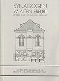  Synagogen im alten Erfurt. Erforschung - Erhaltung - Nutzung (Kleine Schriften des Vereins für die Geschichte und Altertumskunde von Erfurt Band 1)