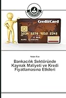 Bankac L K Sektorunde Kaynak Maliyeti Ve Kredi Fiyatlamas Na Etkileri 3639673077 Book Cover