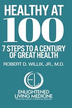 Healthy at 100: 7 Steps to a Century of Great Health