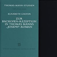 Zur Bachofen-Rezeption in Thomas Manns "Joseph"-Roman (Thomas-Mann-Studien) 3465028139 Book Cover