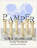 Pamper Your Marriage: 30 Day Workbook