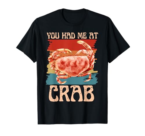 You Had Me At Crab Funny Crabbing Fishing Manger Lovers T-Shirt