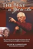 The Best Is Yet To Be: The continuing story of radical faith and obedience that will challenge and inspire you to fulfill your God-given destiny.