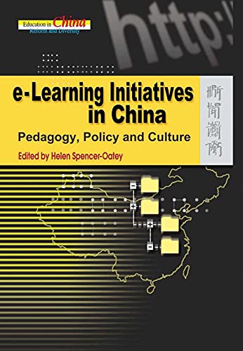 e-Learning Initiatives in China: Pedagogy, Policy and Culture (Education in China: Reform and Diversity)