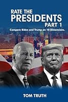 Rate The Presidents, Part I:: Compare Biden and Trump on 10 Dimensions (Rate the Presidents: Parts I and II) 1963017803 Book Cover