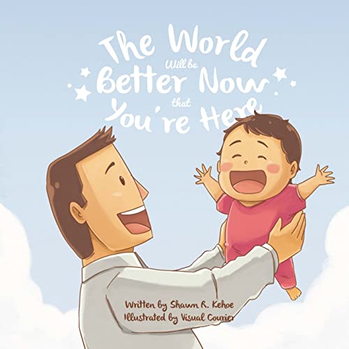 The World Will be Better Now that You're Here