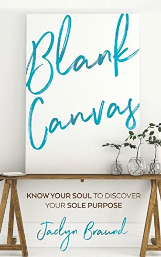 Blank Canvas: Know Your Soul to Discover your Sole Purpose