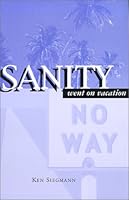 Sanity Went on Vacation 0967798809 Book Cover