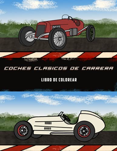 Coches Clásicos de Carrera Libro de Colorear (Spanish Edition) Coches Clásicos de Carrera Libro de Colorear (Spanish Edition)