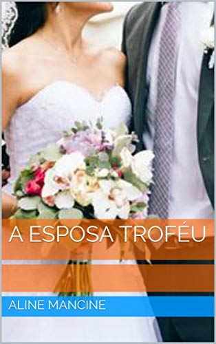 A Esposa Troféu