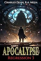 Apocalypse: Regression (Book 3): (A LitRPG series) B0CQGFWQR2 Book Cover
