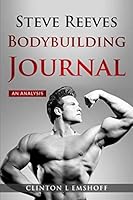 Steve Reeves Bodybuilding Journal: An Analysis 1790478391 Book Cover